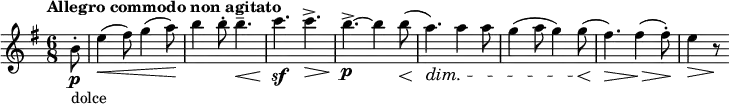 \relative c'' { \clef treble \key e \minor \time 6/8 \tempo "Allegro commodo non agitato" \partial 8*1 b8-.\p_"dolce" | e4(\< fis8) g4( a8)\! | b4 b8-. b4.--\< | c4.\sf\! c->\> | b->\!\p~ b4 b8\<( | a4.)\!\dim a4 a8 | g4( a8 g4) g8(\< | fis4.)\!\> fis4(\!\> fis8-.)\! | e4\> r8\! }