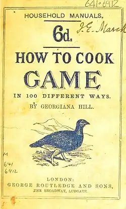 Cover page, showing the series title "Household Manuals", the cost "6d", the title and author "How to Cook Game in a Hundred Different Ways by Georgina Hill" and a picture of a game bird