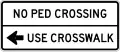 No Ped Crossing, Use Crosswalk R49(CA)