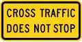 W4-4P Cross traffic does not stop (plaque)