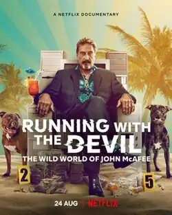 Poster for the Netflix documentary Running with the Devil: The Wild World of John McAfee, featuring John McAfee sitting on a chair, flanked by two dogs, with money, crime scene markers, and palm trees in the background. Release date: 24 Aug.