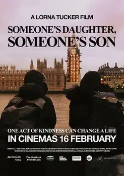 Film release poster which shows two individuals wearing warm clothing and facing the River Thames and Big Ben of the British Houses of Parliament. Text at the top of the poster: "A Lorna Tucker Film" and "Someone's Daughter, Someone's Son". Text at the bottom: "One act of kindness can change a life" and "In cinemas 16 February".