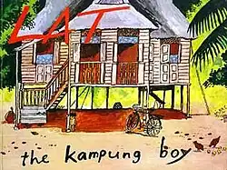 A little naked boy stands in the space under a wooden house that is on stilts. Chickens peck the ground for food. The word "Lat" is at the top left of the image and "the Kampung Boy" at the bottom.
