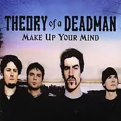 Cover for "Make Up Your Mind" single by Theory of a Deadman.
