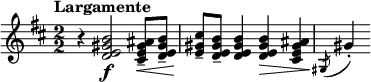 \relative c'' { \clef treble \key b \minor \numericTimeSignature \time 2/2 \tempo "Largamente" r4 <b gis e d>2\f <ais gis e cis>8--\< <b gis e d>-- | <cis gis e>\!-- <b gis e d>-- <b gis e d>4 <b gis e d>\> <ais gis e cis>\! | \slashedGrace { gis,8( } gis'4)-. }